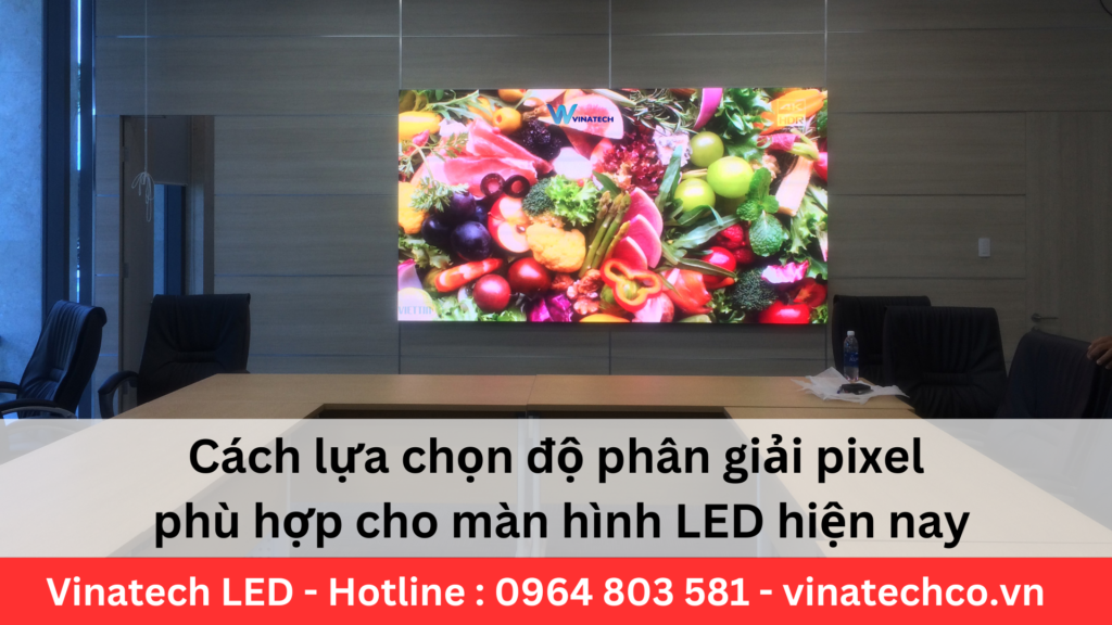 Cach lua chon do phan giai pixel phu hop cho man hinh LED hien nay