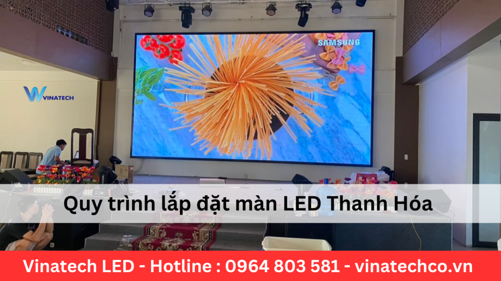 Quy trinh lap dat man LED Thanh Hoa