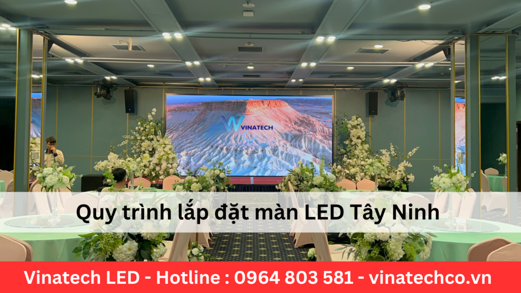 Quy trinh lap dat man LED Tay Ninh