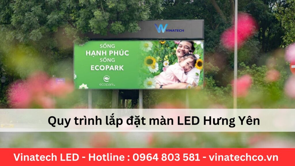 Quy trình lắp đặt màn LED tại Hưng Yên