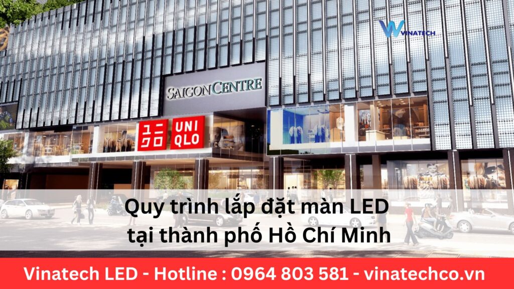 Quy trình lắp đặt màn LED Hồ Chí Minh