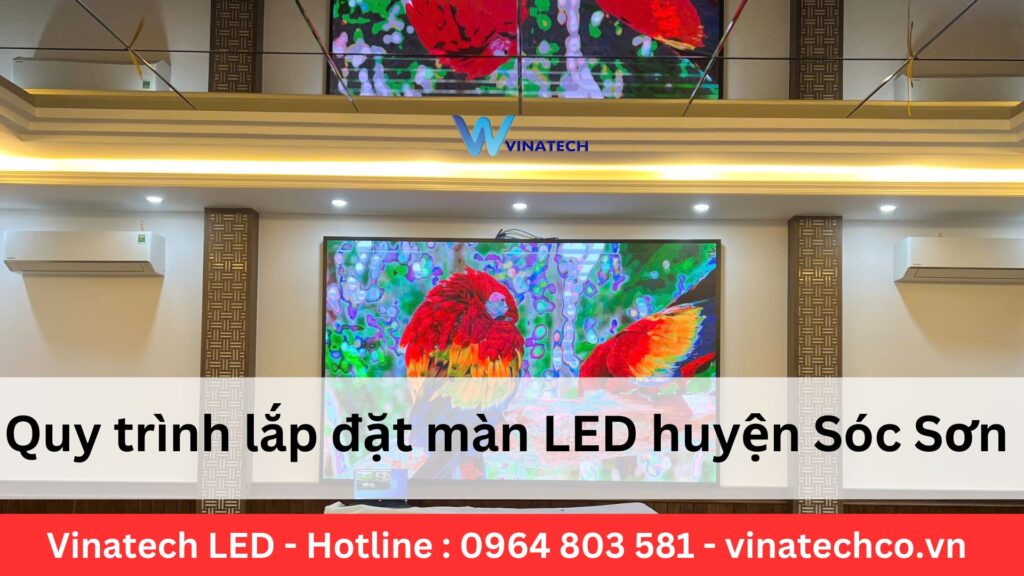 Quy trình lắp đặt màn LED huyện Sóc Sơn