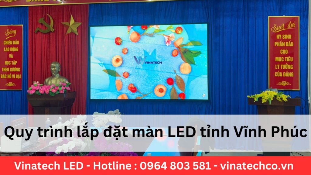 Quy trình lắp đặt màn LED tỉnh Vĩnh Phúc