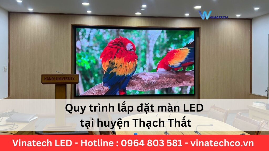 Quy trình lắp đặt màn LED huyện Thạch Thất