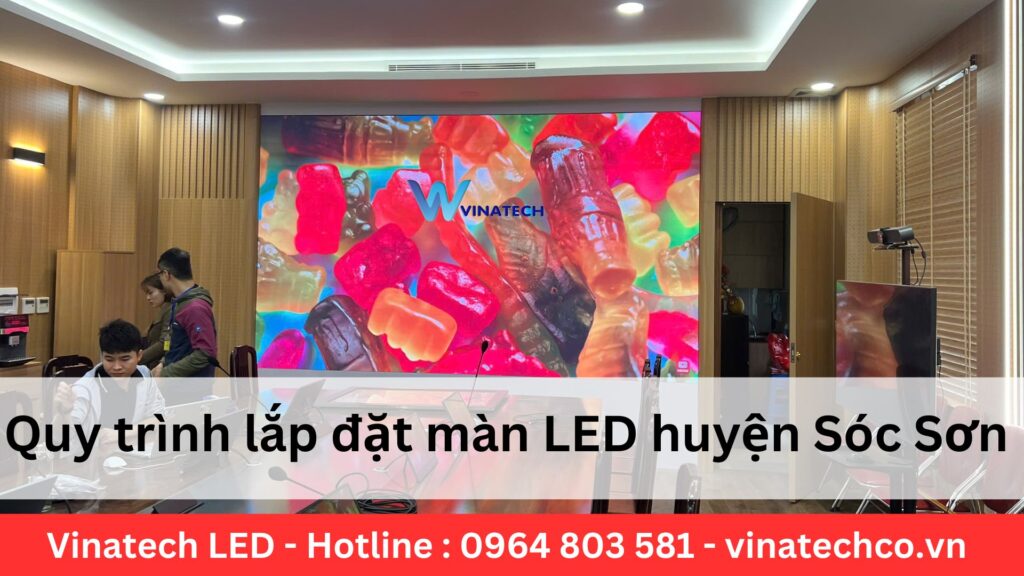 Quy trình lắp đặt màn LED Thị xã Sơn Tây – Hà Nội BH36T