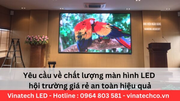 chất lượng màn hình LED hội trường giá rẻ