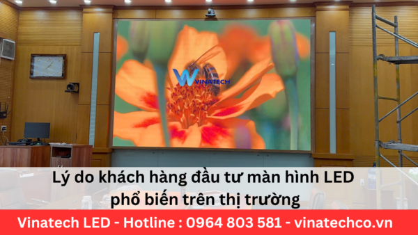 Lý do khách hàng đầu tư màn hình LED