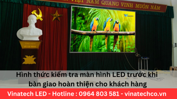 kiểm tra màn LED trước khi bàn giao