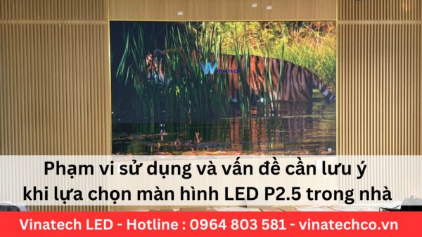 Phạm vi sử dụng và vấn đề cần lưu ý sử dụng màn hình LED P2.5