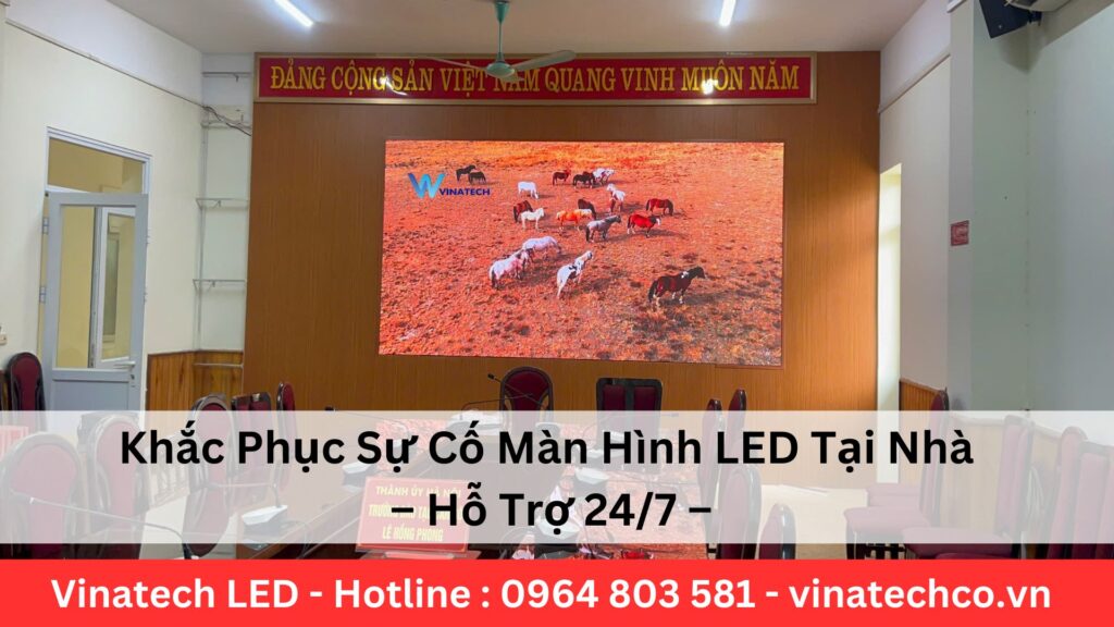 Khắc Phục Sự Cố Màn Hình LED Tại Nhà – Hỗ Trợ 24/7