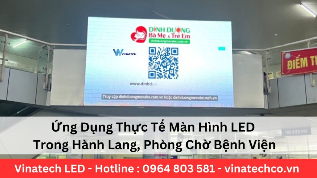 Ứng Dụng Thực Tế Màn Hình LED Trong Hành Lang, Phòng Chờ Bệnh Viện
