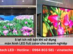 5 Lợi Ích Nổi Bật Của Màn Hình LED Lull Color Cho Doanh Nghiệp