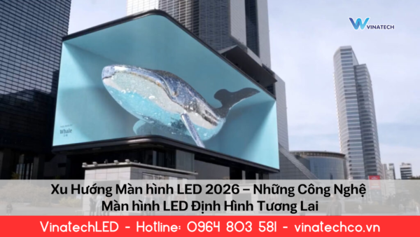 xu-huong-man-hinh-led-2026